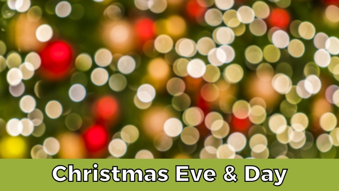 Christmas Eve and Christmas Day